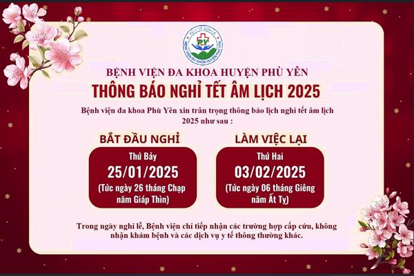 THÔNG BÁO NGHỈ TẾT ÂM LỊCH 2025 CỦA BỆNH VIỆN ĐA KHOA HUYỆN PHÙ YÊN